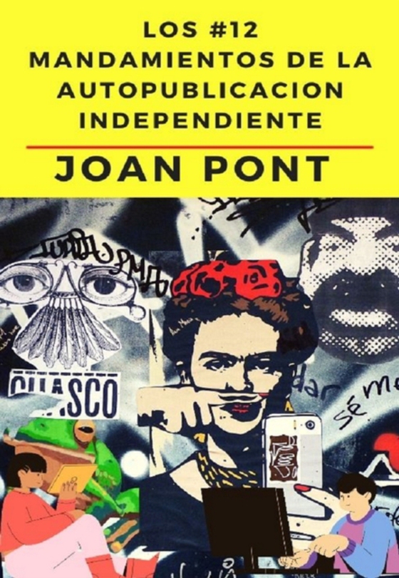 Los 12 Mandamientos De La AutopublicacioN Independiente. (e-bog) af Pont, Joan