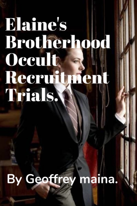 Elaine's Brotherhood Occult Recruitment Trials. (e-bog) af Maina, Geoffrey