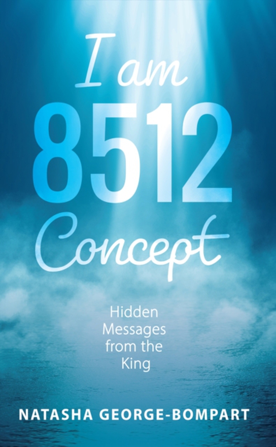 I Am 8512 Concept: Hidden Messages from the King (e-bog) af George-Bompart, Natasha