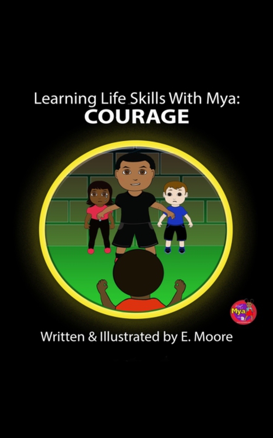 Learning Life Skills with Mya: Courage (e-bog) af Moore, E