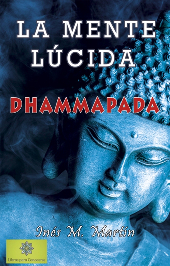 La Mente Lucida. Dhammapada