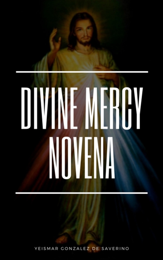 Divine Mercy Novena (e-bog) af Saverino, Yeismar Gonzalez de