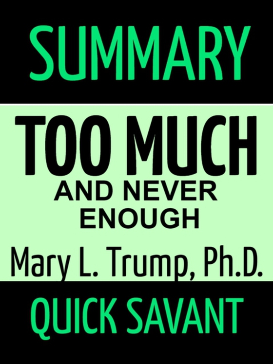 Summary: Too Much and Never Enough: Mary L. Trump (e-bog) af Quick Savant