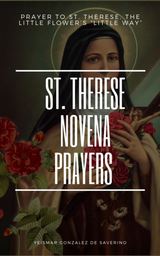 St. Therese Novena Prayers (e-bog) af Saverino, Yeismar Gonzalez de