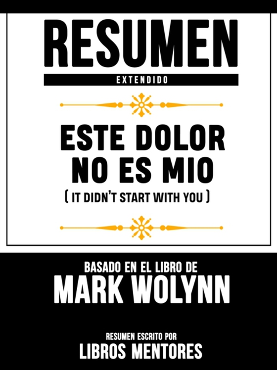 Resumen Extendido: Este Dolor No Es Mio (It Didn't Start With You) - Basado En El Libro De Mark Wolynn