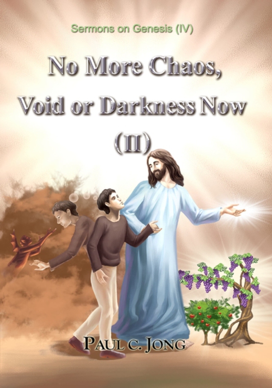 Sermons on Genesis (IV) - No More Chaos, Void or Darkness Now (II) (e-bog) af Jong, Paul C.