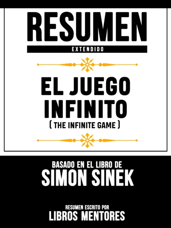 Resumen Extendido: El Juego Infinito (The Infinite Game) - Basado En El Libro De Simon Sinek
