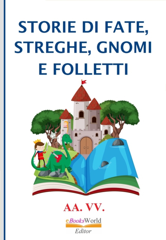 Storie di Fate, Streghe, Gnomi e Folletti (e-bog) af VV., AA.