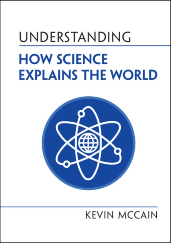 Understanding How Science Explains the World (e-bog) af McCain, Kevin