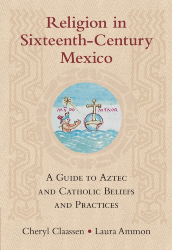 Religion in Sixteenth-Century Mexico (e-bog) af Ammon, Laura