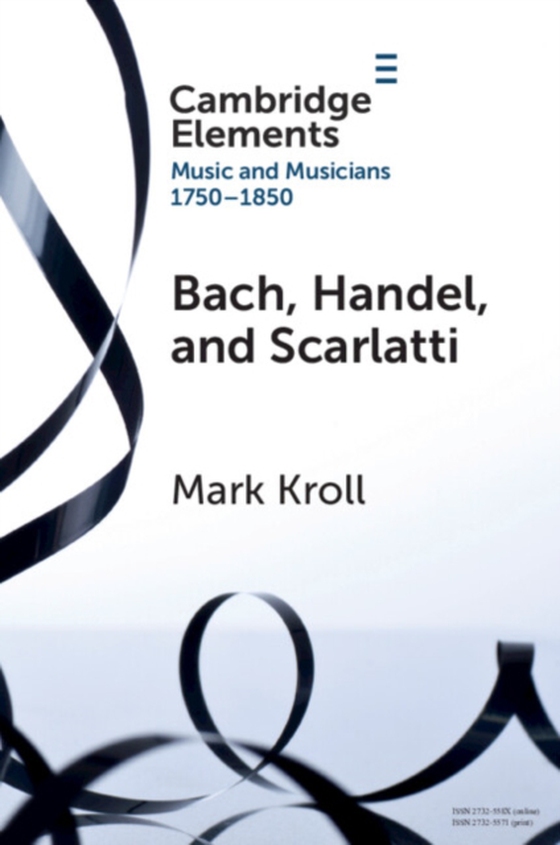 Bach, Handel and Scarlatti (e-bog) af Kroll, Mark