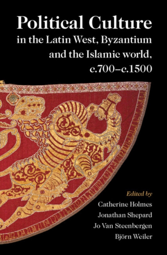 Political Culture in the Latin West, Byzantium and the Islamic World, c.700-c.1500 (e-bog) af -