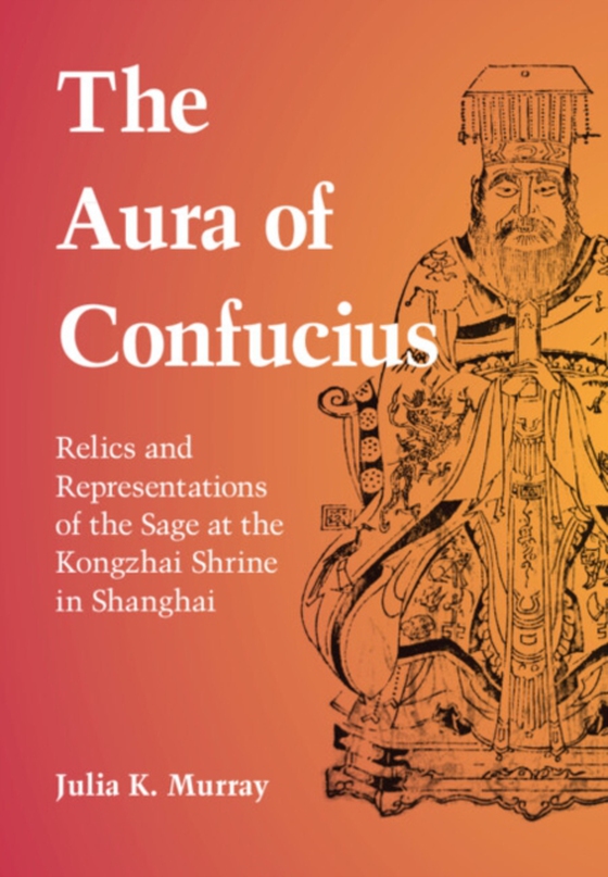 Aura of Confucius (e-bog) af Murray, Julia K.