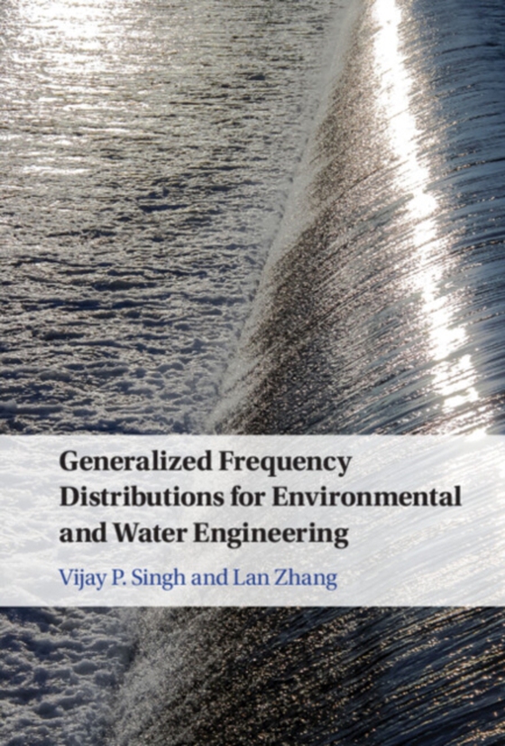 Generalized Frequency Distributions for Environmental and Water Engineering (e-bog) af Zhang, Lan