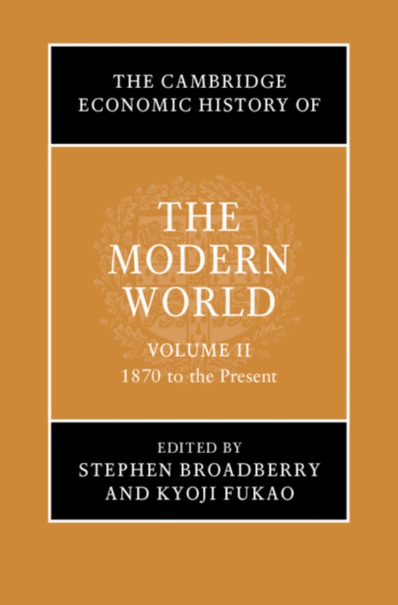 Cambridge Economic History of the Modern World: Volume 2, 1870 to the Present (e-bog) af -