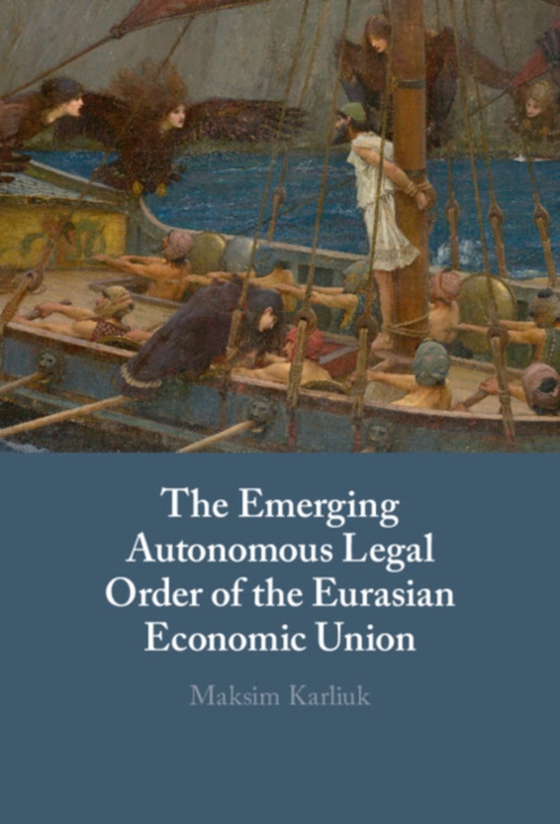 Emerging Autonomous Legal Order of the Eurasian Economic Union (e-bog) af Karliuk, Maksim