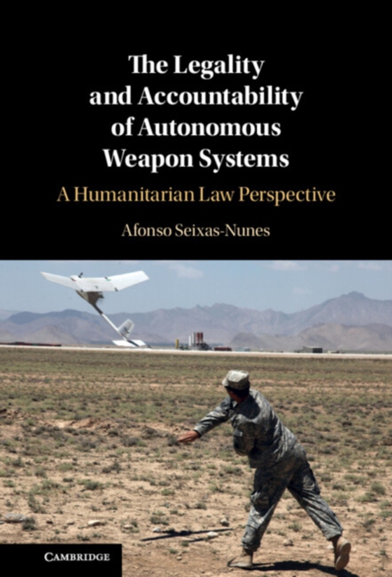 Legality and Accountability of Autonomous Weapon Systems (e-bog) af Seixas-Nunes, Afonso