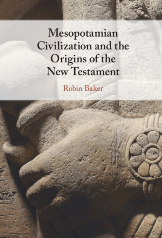 Mesopotamian Civilization and the Origins of the New Testament (e-bog) af Baker, Robin