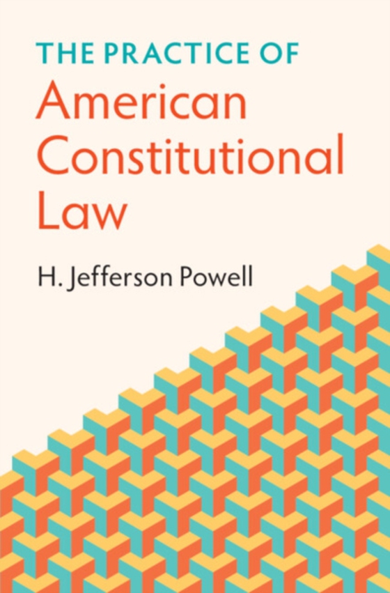 Practice of American Constitutional Law (e-bog) af Powell, H. Jefferson