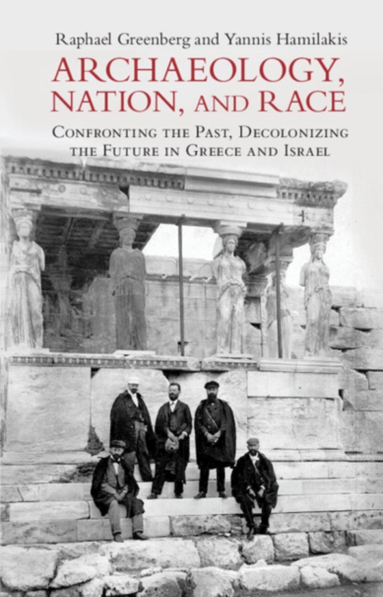 Archaeology, Nation, and Race (e-bog) af Hamilakis, Yannis