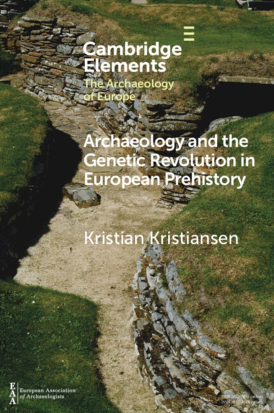 Archaeology and the Genetic Revolution in European Prehistory (e-bog) af Kristiansen, Kristian