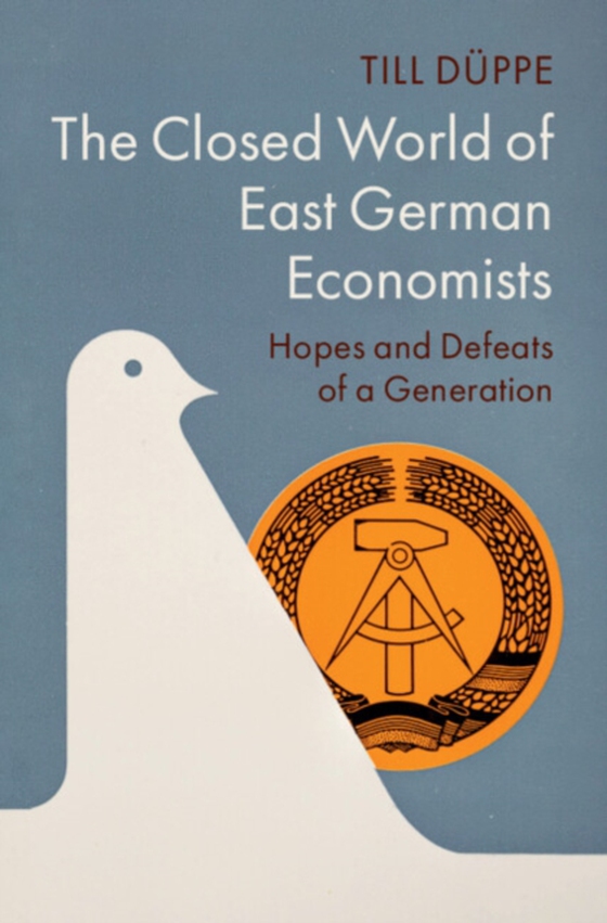 Closed World of East German Economists (e-bog) af Duppe, Till