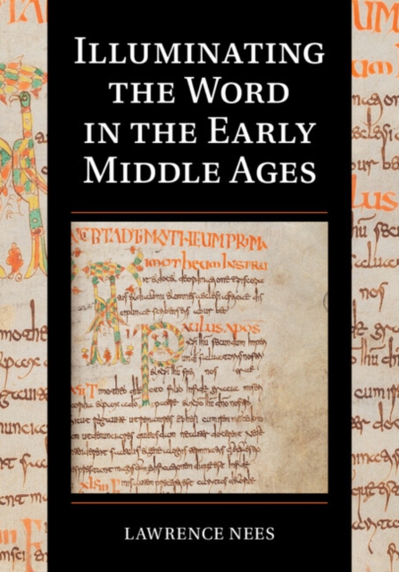 Illuminating the Word in the Early Middle Ages (e-bog) af Nees, Lawrence