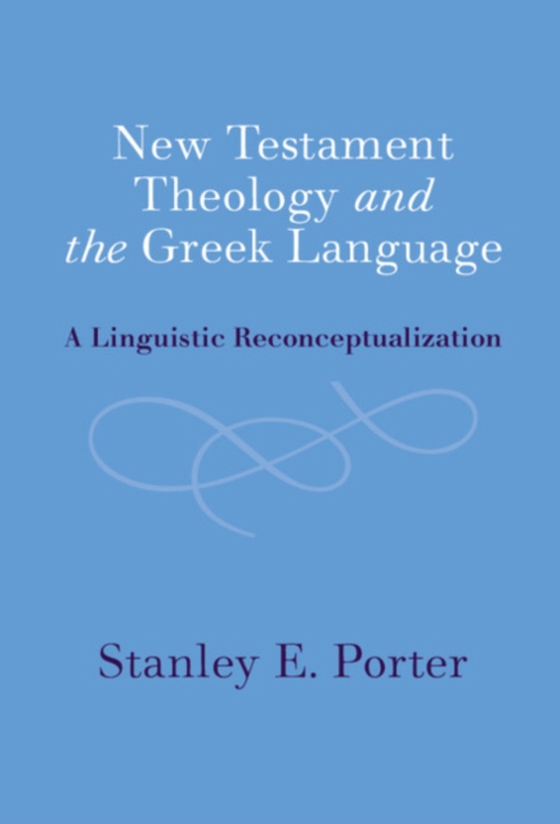 New Testament Theology and the Greek Language (e-bog) af Porter, Stanley E.