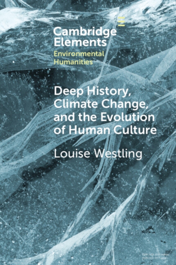 Deep History, Climate Change, and the Evolution of Human Culture (e-bog) af Westling, Louise