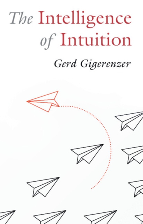 Intelligence of Intuition (e-bog) af Gigerenzer, Gerd