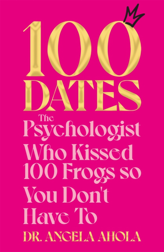 100 Dates (e-bog) af Ahola, Dr Angela