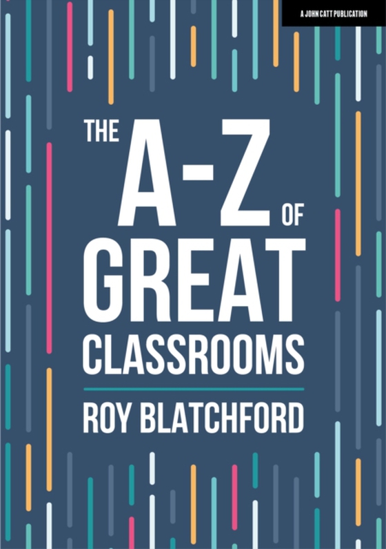 A-Z of Great Classrooms (e-bog) af Blatchford, Roy