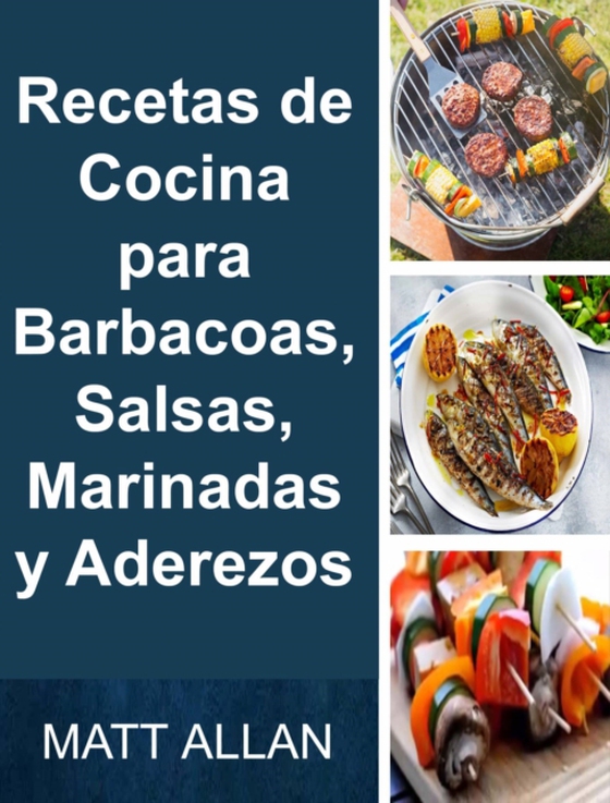 Recetas de Cocina para Barbacoas, Salsas, Marinadas y Aderezos (e-bog) af Allan, Matt