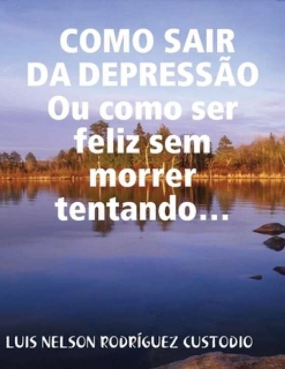 Como sair da depressão (e-bog) af CUSTODIO, LUIS NELSON RODRIGUEZ