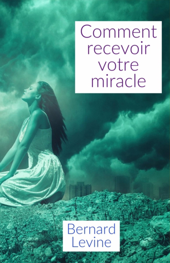 Comment recevoir votre miracle (e-bog) af Levine, Bernard