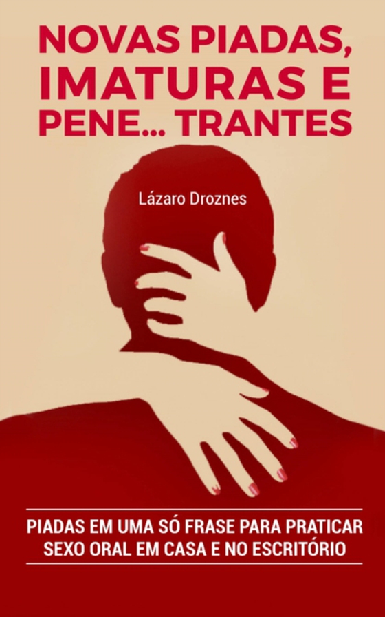 Novas Piadas, Imaturas e  Pene…trantes.