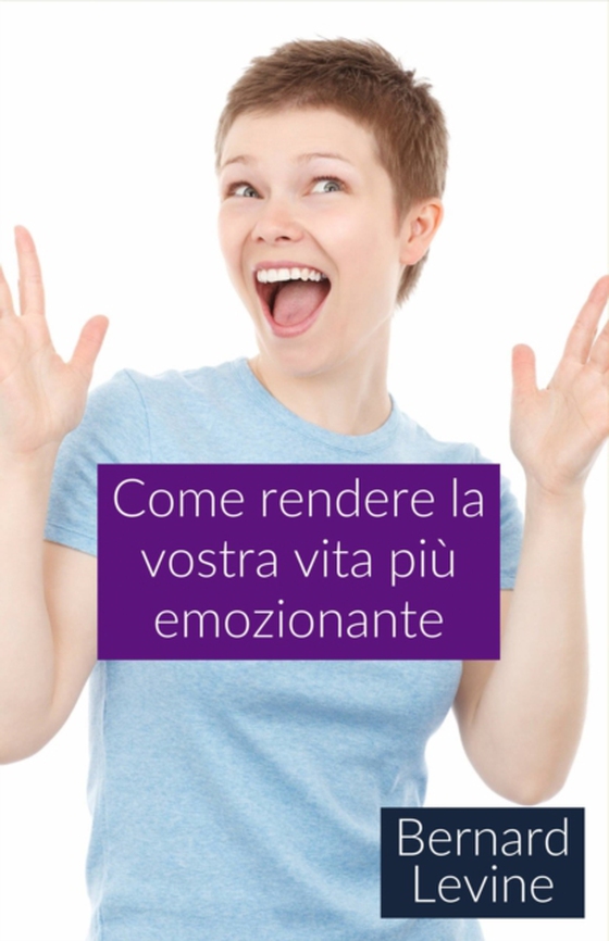 Come rendere la vostra vita più emozionante (e-bog) af Levine, Bernard