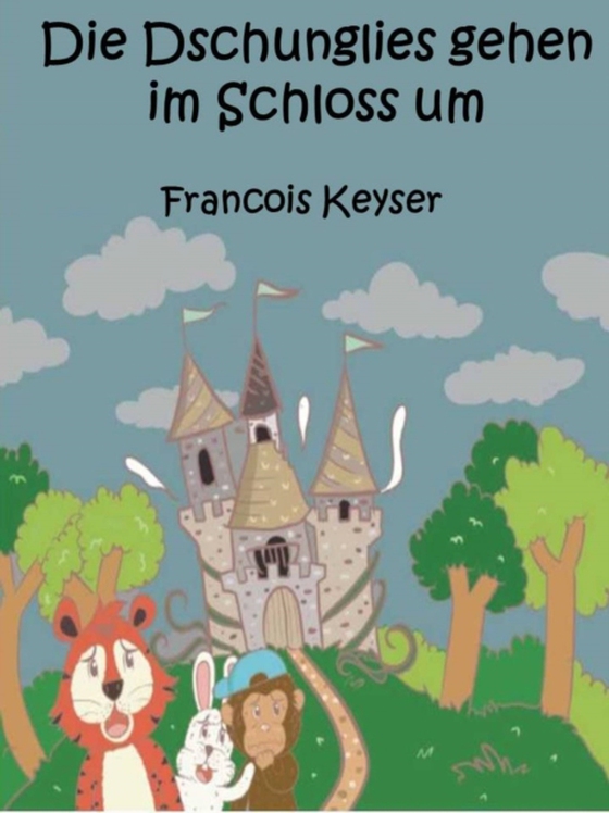 Die Dschunglies gehen im Schloss um (e-bog) af Keyser, Francois