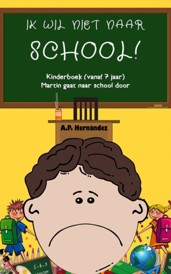 Ik wil niet naar school!  Kinderboek (vanaf 7 jaar).  Martin gaat naar school door