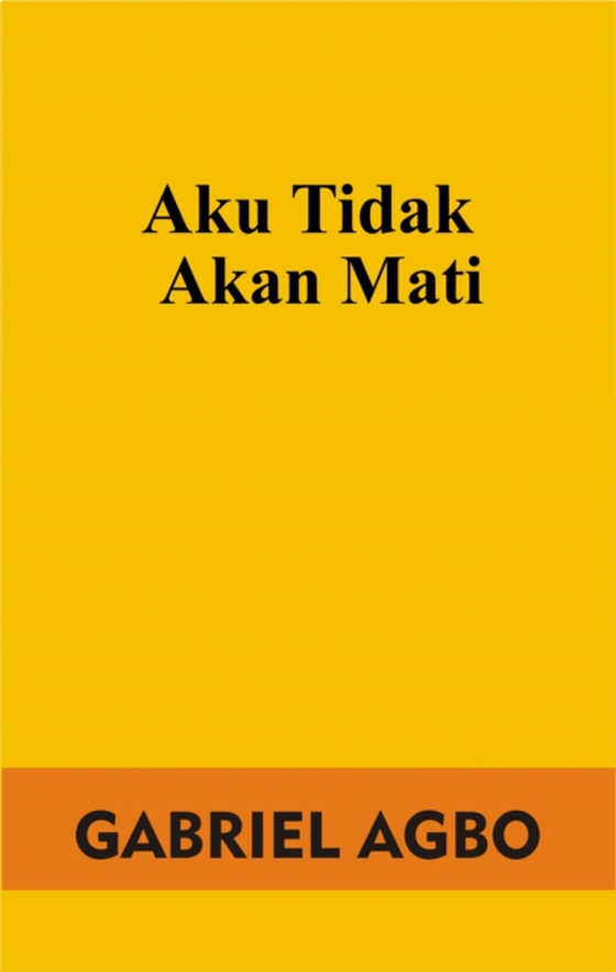 Aku Tidak Akan Mati (e-bog) af Agbo, Gabriel