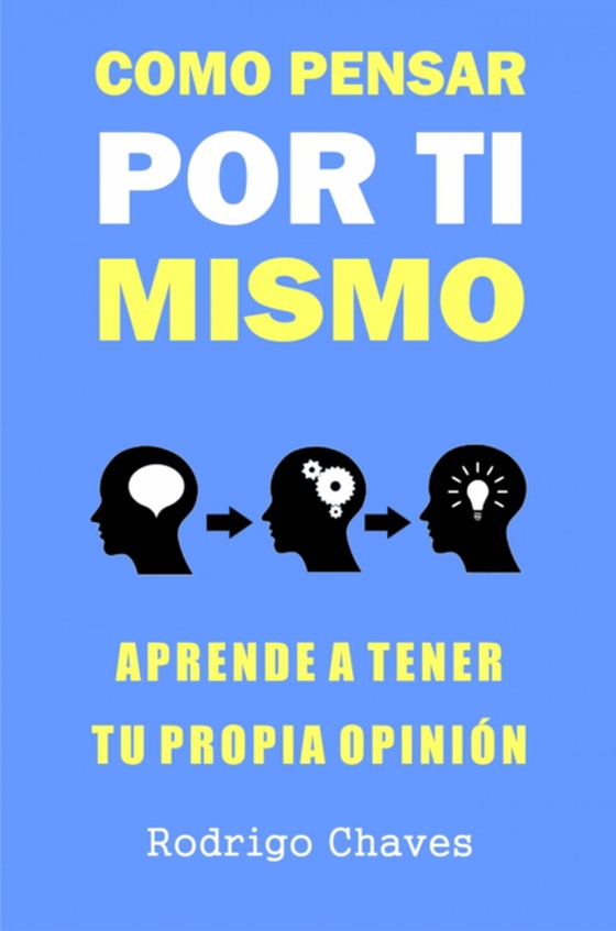 Como pensar por ti mismo (e-bog) af Chaves, Rodrigo