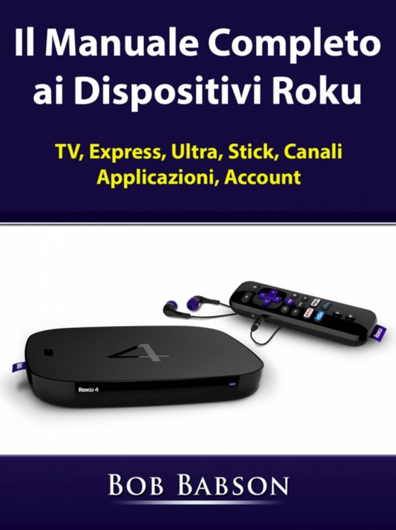 Il Manuale Completo ai Dispositivi Roku