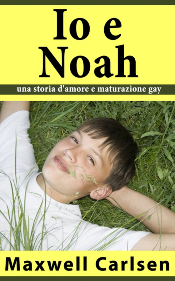 Io e Noah: una storia d'amore e maturazione gay (e-bog) af Carlsen, Maxwell