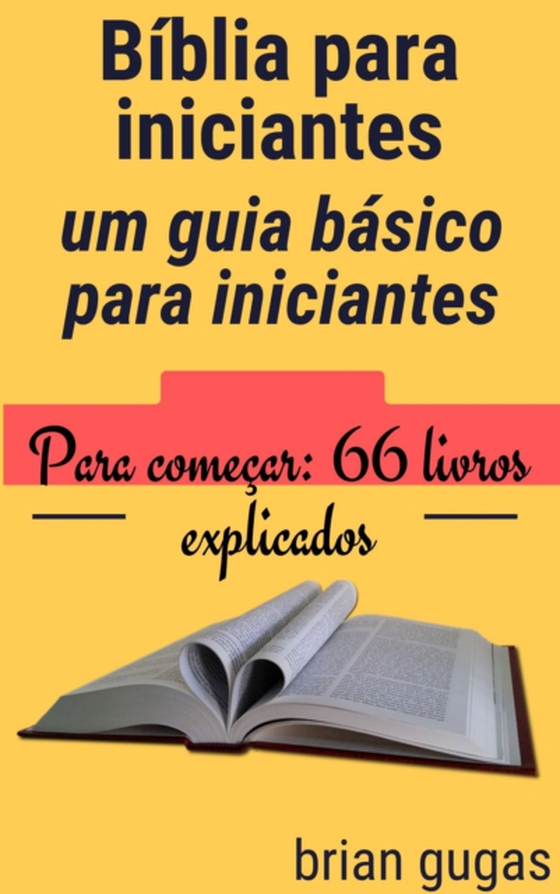 Bíblia para iniciantes: um guia básico para iniciantes (e-bog) af Gugas, Brian