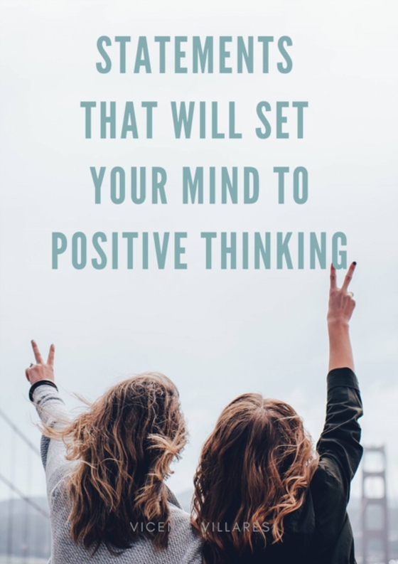 Statements that will set your mind to positive thinking (e-bog) af Villares, Vicente