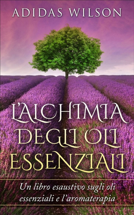 L’alchimia Degli Oli Essenziali