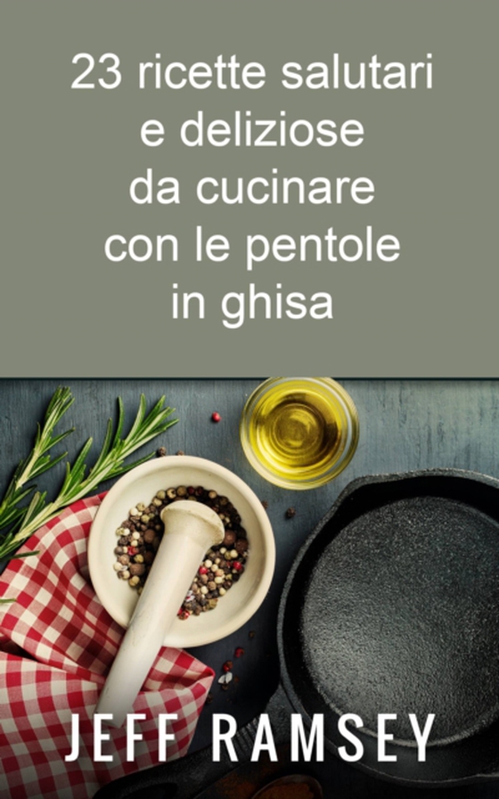 23 ricette salutari e deliziose da cucinare con le pentole in ghisa (e-bog) af Ramsey, Jeff