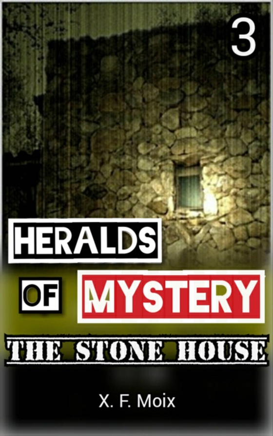 Heralds of Mystery. The Stone House. (e-bog) af Moix, X. F.