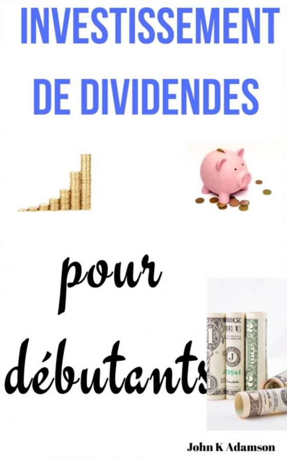 Investissement de dividendes pour débutants (e-bog) af Adamson, John K