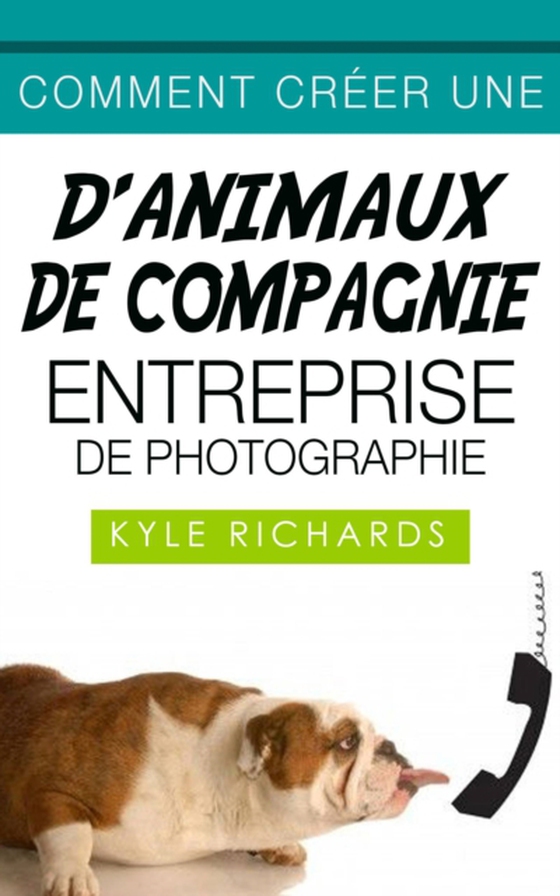 Comment créer une d'animaux de compagnie entreprise de photographie (e-bog) af Richards, Kyle